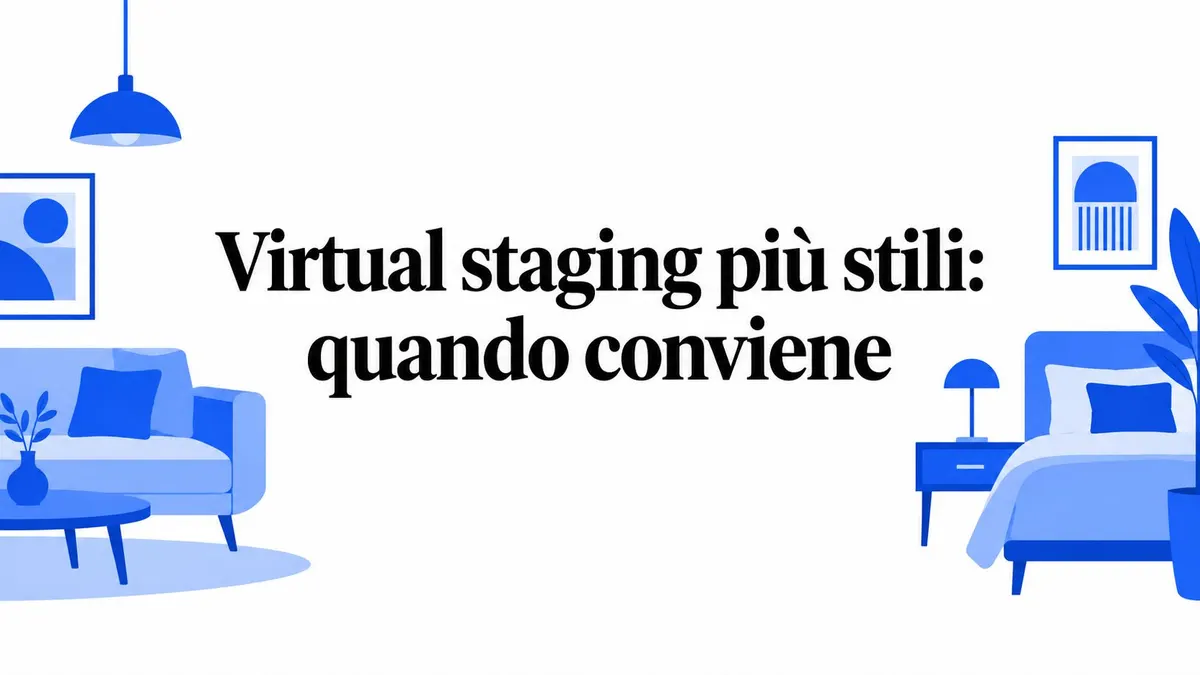 Virtual staging più stili: quando conviene