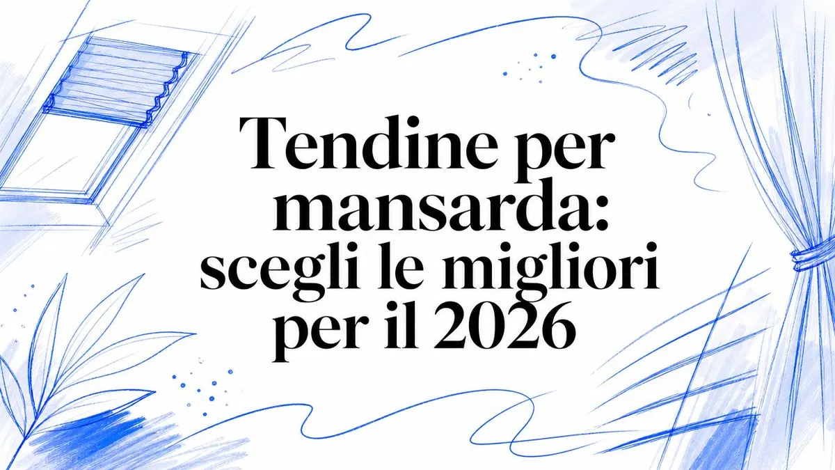 Tendine per mansarda: scegli le migliori per il 2026