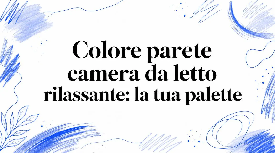 Colore parete camera da letto rilassante: la tua palette