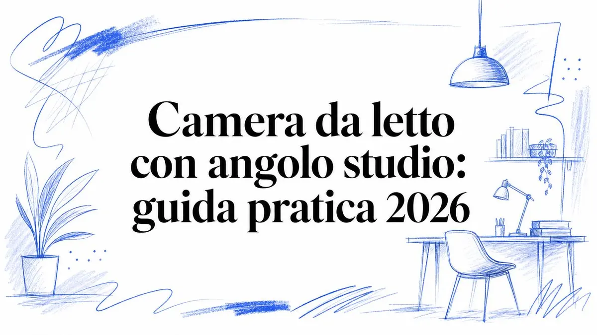 Camera da letto con angolo studio: guida pratica 2026