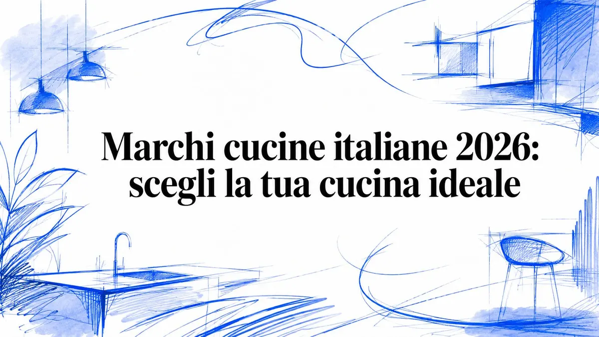 Marchi cucine italiane 2026: scegli la tua cucina ideale