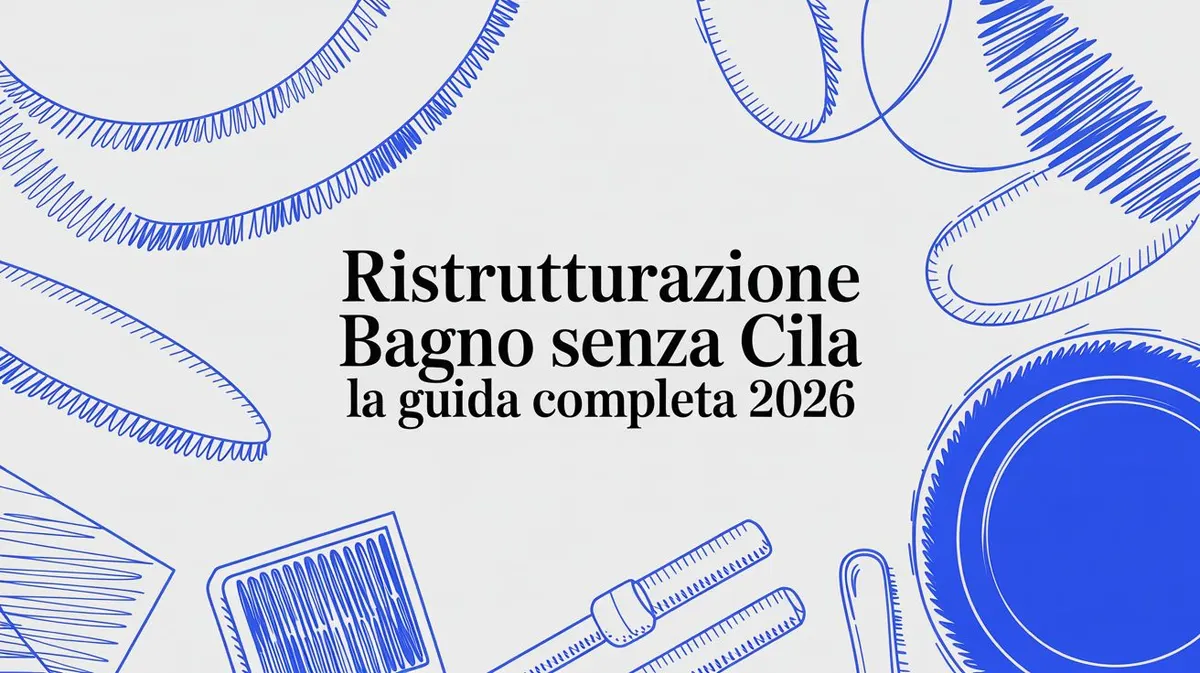 Ristrutturazione bagno senza CILA: la guida completa e pratica 2026