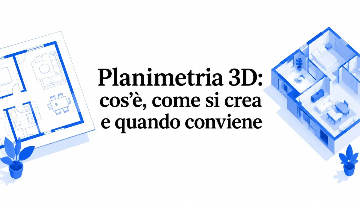 Planimetria 3D: cos'è, come si crea e quando conviene