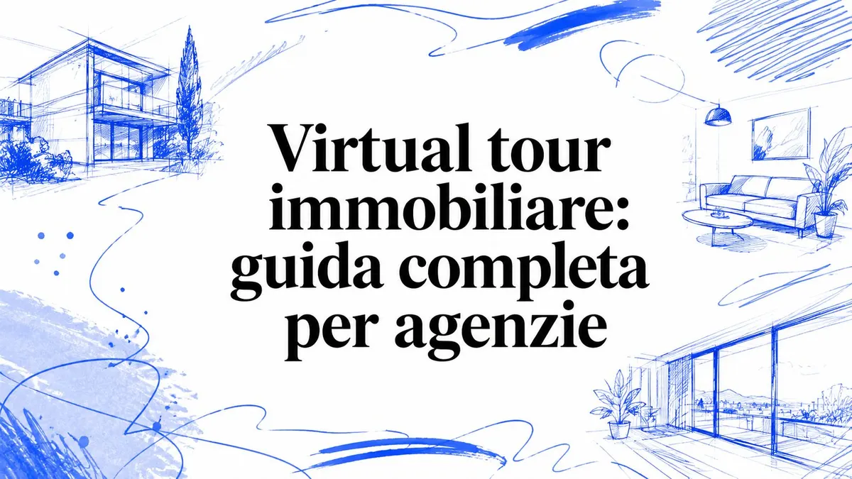 Virtual tour immobiliare: guida completa per agenzie
