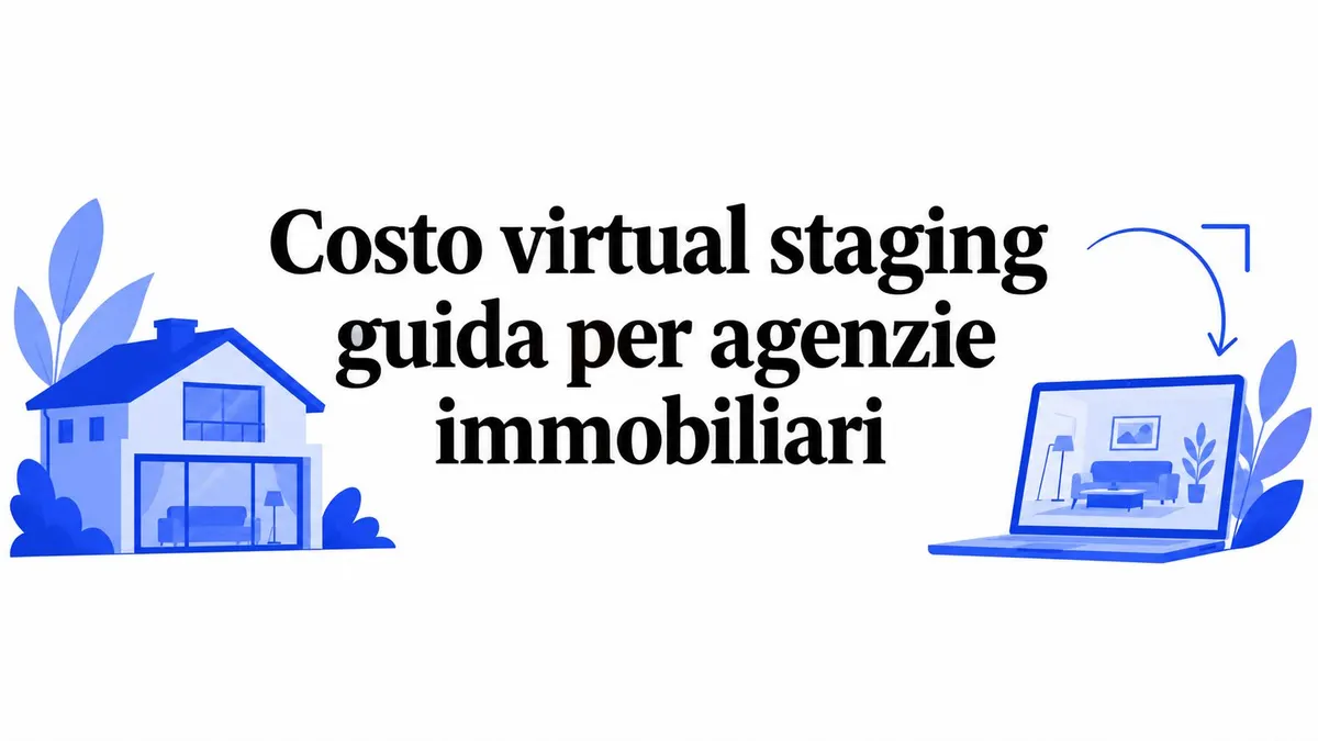 Costo virtual staging guida per agenzie immobiliari