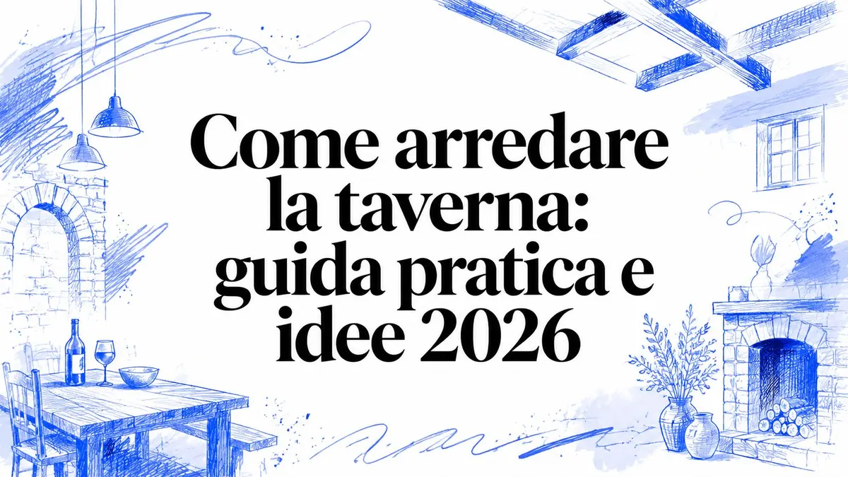 Come arredare la taverna: guida pratica e idee 2026