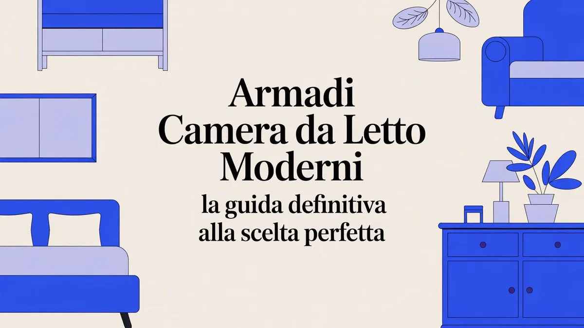 Armadi camera da letto moderni: la guida definitiva alla scelta perfetta