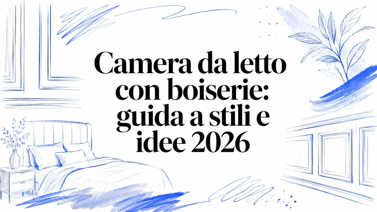 Camera da letto con boiserie: guida a stili e idee 2026